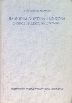 Radiodiagnostyka kliniczna chorób narządu moczowego