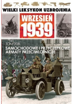 Wielki Leksykon Uzbrojenia Wrzesień Tom 208 Samochodowe i przyczepkowe armaty przeciwlotnicze