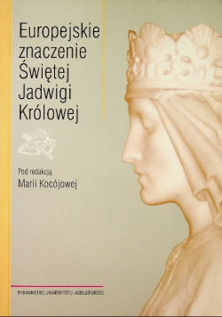 Europejskie Znaczenie Świętej Jadwigi Królowej