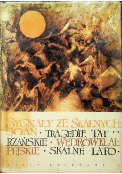Sygnały ze skalnych ścian Tragedie tatrzańskie Wędrówki alpejskie Skalne lato