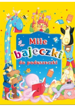 Miłe bajeczki do poduszeczki