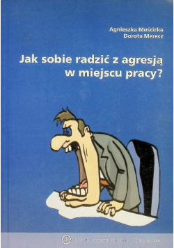 Jak sobie radzić z agresją w miejscu pracy?