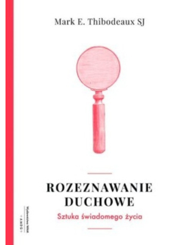 Rozeznawanie duchowe Sztuka świadomego życia