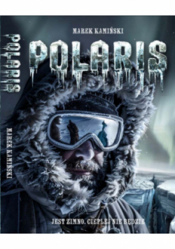 Polaris. Jest zimno, cieplej nie będzie