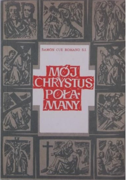 Mój Chrystus Połamany