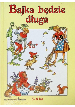 Bajka będzie długa 5-8 lat