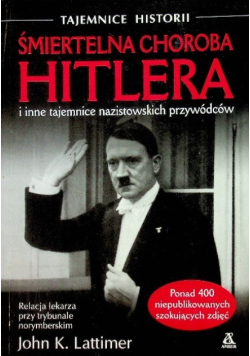 Śmiertelna choroba Hitlera i inne tajemnice nazistowskich przywódców