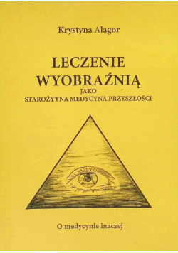 Leczenie wyobraźnią jako starożytna medycyna przyszłości