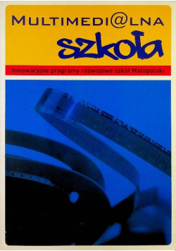 Multimedialna szkoła innowacyjne programy rozwojowe szkół Małopolski