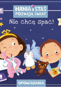 Nie Chcę Spać Hania I Staś Poznają Świat
