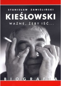 Kieślowski Ważne żeby iść Biografia