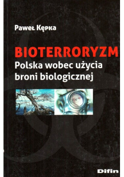 Bioterroryzm Polska wobec użycia broni biologicznej