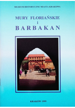 Mury Floriańskie i Barbakan