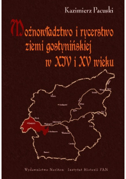 Możnowładztwo i rycerstwo ziemi gostynińskiej w XIV i XV wieku