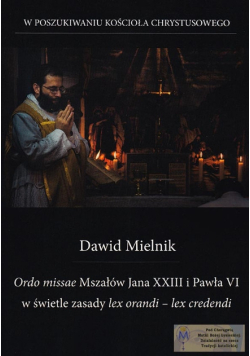Ordo missae Mszałów Jana XXIII i Pawła VI w świetle zasady lex orandi - lex credendi