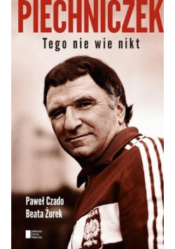Piechniczek. Tego nie wie nikt