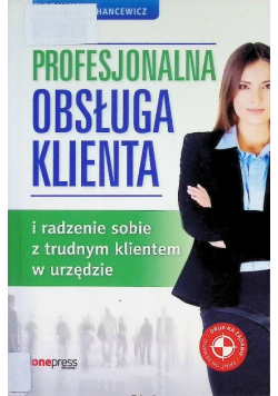 Profesjonalna obsługa klienta i radzenie sobie z trudnym klientem w urzędzie
