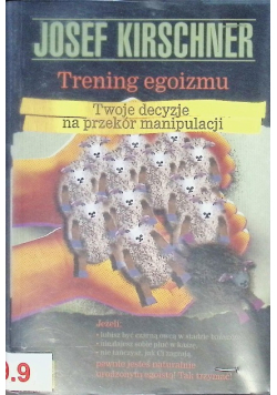 Trening egoizmu Twoja decyzje na przekór manipulacji