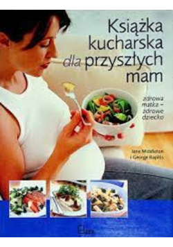 Książka kucharska dla przyszłych mam