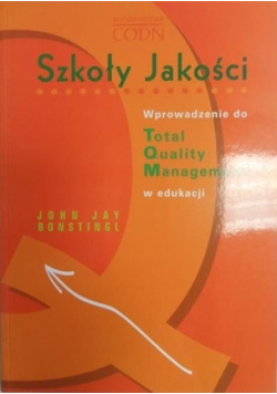 Szkoły Jakości. Wprowadzenie do Total Quality Management w edukacji