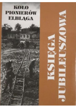 Koło Pionierów Elbląga Księga Jubileuszowa