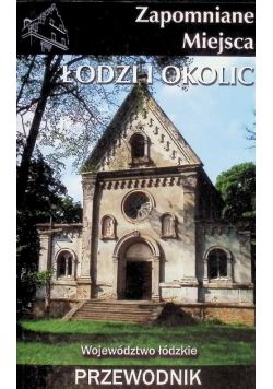 Zapomniane miejsca Łodzi i okolic