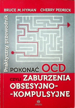 Pokonać OCD czyli zaburzenia obsesyjno - kompulsyjne