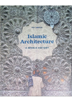 Islamic Architecture  A World History