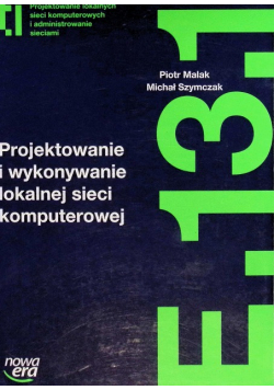 Projektowanie i wykonywanie lokalnej sieci komputerowej Kwalifikacja E. 13. 1