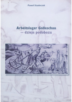 Arbeitslager Golleschau dzieje podobozu
