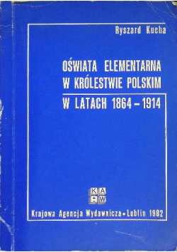 Oświata elementarna w królestwie polskim w latach 1864-1914