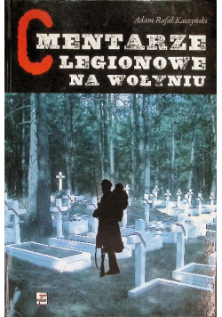Cmentarze Legionowe na Wołyniu