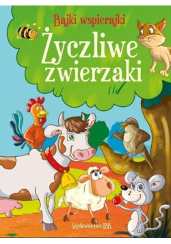Bajki wspierajki. Życzliwe zwierzaki
