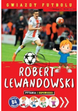 Gwiazdy futbolu Robert Lewandowski pytania