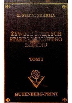 Żywoty świętych Starego i Nowego Zakonu Tom I