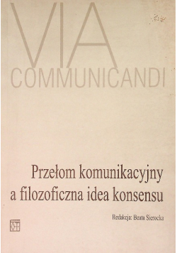 Przełom komunikacyjny a filozoficzna idea konsensu