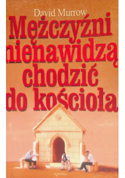 Mężczyźni nienawidzą chodzić do Kościoła