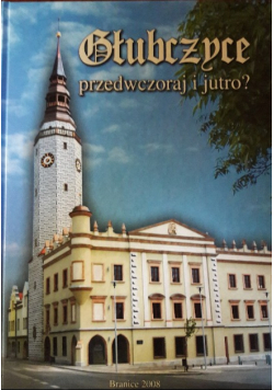 Głubczyce przedwczoraj i jutro