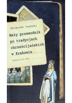 Mały przewodnik po tradycjach chrześcijańskich w Krakowie