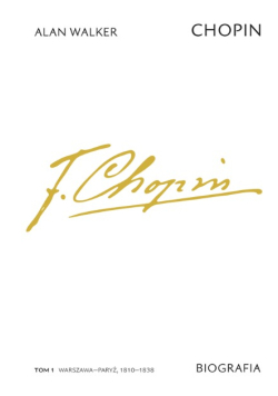 Chopin Biografia Tom 1: Warszawa-Paryż, 1810-1838
