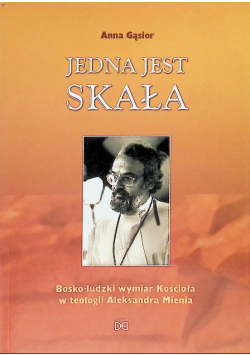 Jedna jest skała. Bosko-ludzki wymiar Kościoła w teologii A. Mienia