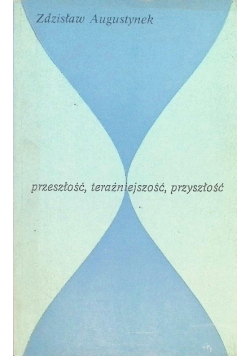 Przeszłość teraźniejszość przyszłość