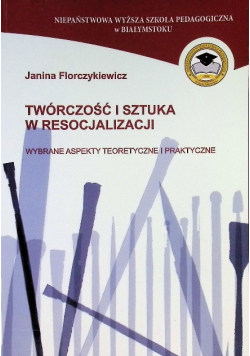 Twórczość i sztuka w resocjalizacji