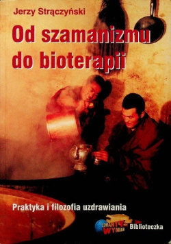 Od szamanizmu do bioterapii