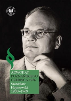 Adwokat poznańskiego czerwca 1956 Stanisław Hejmowski 1900 - 1969