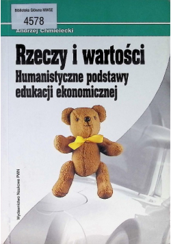 Rzeczy i wartości Humanistyczne podstawy edukacji ekonomicznej