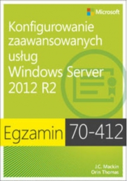 Dillard Kurt - Egzamin 70-412 Konfigurowanie zaawansowanych usług Windows Server 2012 R2
