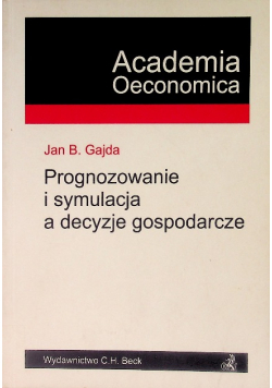 Prognozowanie i symulacja a decyzje gospodarcze