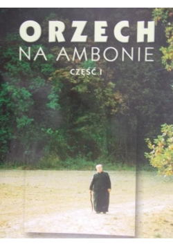 Orzech na ambonie Część I