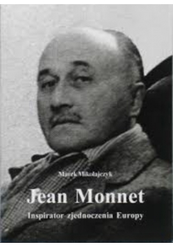 Jean Monnet inspirator zjednoczenia Europy